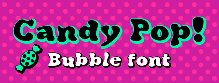Special Discount: Candy Pop! a bubble font  from $15 
