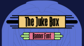 The Juke Box, banner font